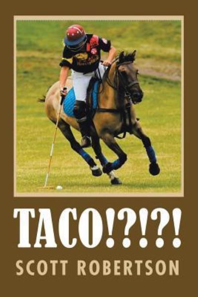 Taco!?!?! - Scott Robertson - Bücher - Authorhouse - 9781546278504 - 1. Februar 2019