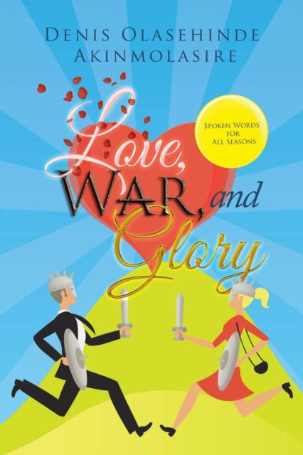 Cover for Denis Olasehinde Akinmolasire · Love, War, and Glory (Paperback Book) (2018)