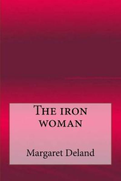 Cover for Margaret Deland · The iron woman (Paperback Book) (2017)