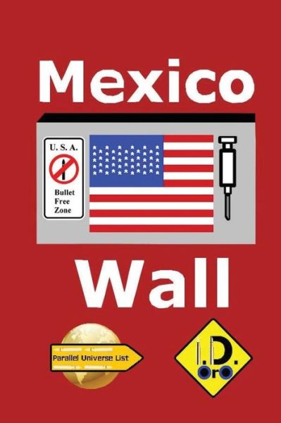 Mexico Wall - I D Oro - Books - Createspace Independent Publishing Platf - 9781546926504 - June 4, 2017