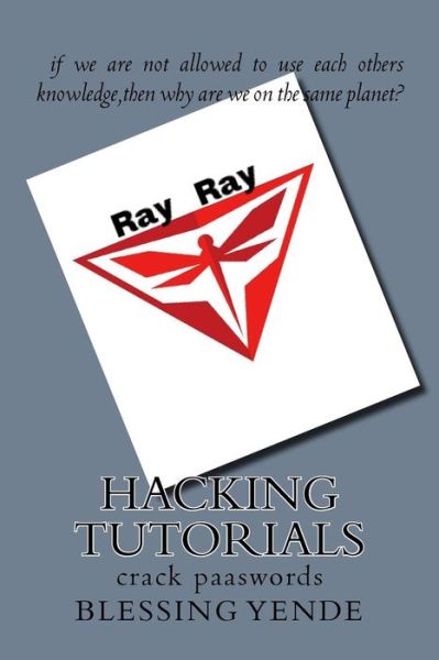 Cover for Blessing Ray Yende · Hacking Tutorials (Paperback Book) (2017)