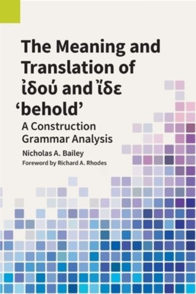 Cover for Nicholas A Bailey · The Meaning and Translation of &amp;#7984; &amp;#948; &amp;#959; &amp;#8059; and &amp;#7988; &amp;#948; &amp;#949; 'behold' - Publications in Translation and Textlinguistics (Paperback Book) (2023)