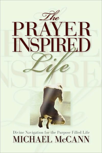 Cover for Michael L Mccann · The Prayer Inspired Life (Paperback Book) (2006)