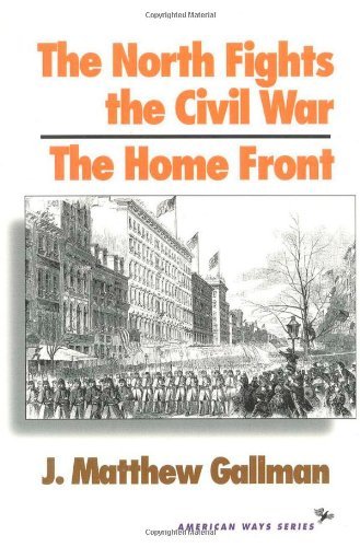 Cover for Matthew J. Gallman · The North Fights the Civil War: The Home Front - American Ways (Pocketbok) (1994)