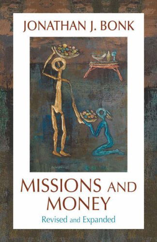 Missions and Money: Affluence as a Missionary Problem - Jonathan J. Bonk - Bøger - Orbis Books (USA) - 9781570756504 - 1. marts 2007