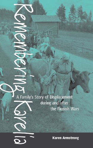 Remembering Karelia: A Family's Story of Displacement during and after the Finnish Wars - Karen Armstrong - Bücher - Berghahn Books, Incorporated - 9781571816504 - 18. März 2004