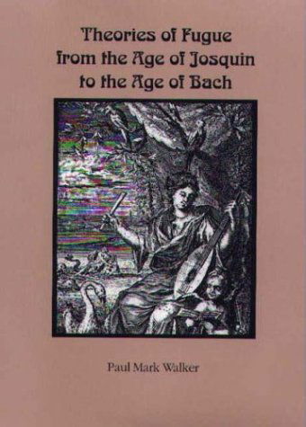 Theories of Fugue from the Age of Josquin to the Age of Bach - Eastman Studies in Music - Walker, Paul Mark (Royalty Account) - Books - Boydell & Brewer Ltd - 9781580461504 - February 1, 2004