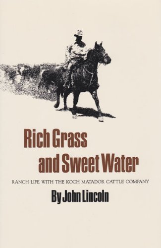John Lincoln · Rich Grass And Sweet Water: Ranch Life with the Koch Matador Cattle Company (Pocketbok) (1989)