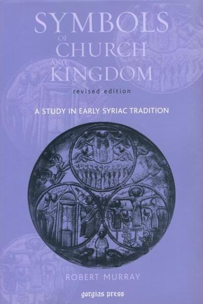 Cover for Robert Murray · Symbols of Church and Kingdom: A Study in Early Syriac Tradition (Paperback Book) (2004)