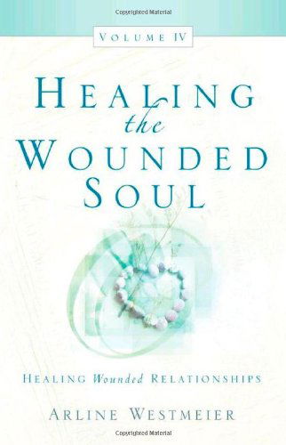 Cover for Arline Westmeier · Healing the Wounded Soul, Vol. Iv (Paperback Book) (2004)