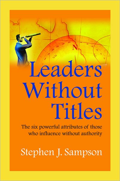 Leaders without Titles - Stephen Sampson - Bøger - HRD Press Inc.,U.S. - 9781599962504 - 30. juli 2011