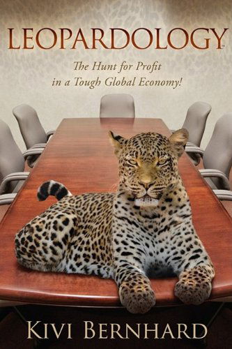 Cover for Kivi Bernhard · Leopardology: The Hunt For Profit In A Tough Global Economy (Innbunden bok) (2009)