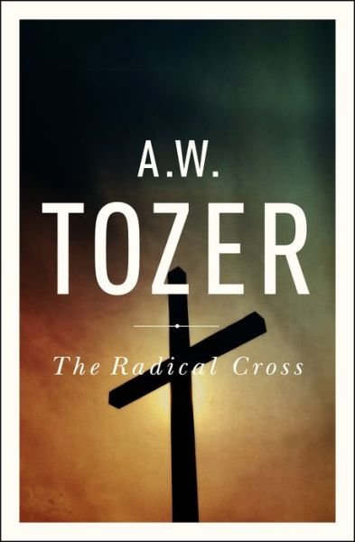 Cover for A. W. Tozer · Radical Cross the (Paperback Book) (2015)