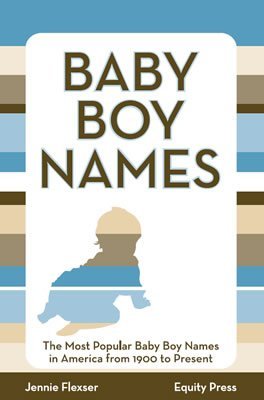 Cover for Jennie Flexser · Baby Boy Names: The Most Popular Baby Boy Names in America from 1900 to Present (Paperback Bog) (2008)