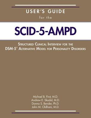 Cover for First, Michael B. (New York State Psychiatric Institute) · User's Guide for the Structured Clinical Interview for the DSM-5® Alternative Model for Personality Disorders (SCID-5-AMPD) (Paperback Bog) (2018)