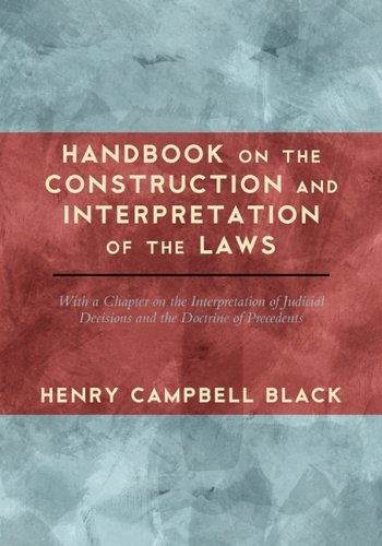 Handbook on the Construction and Interpretation of the Laws - Henry Campbell Black - Libros - The Lawbook Exchange, Ltd. - 9781616191504 - 22 de febrero de 2011