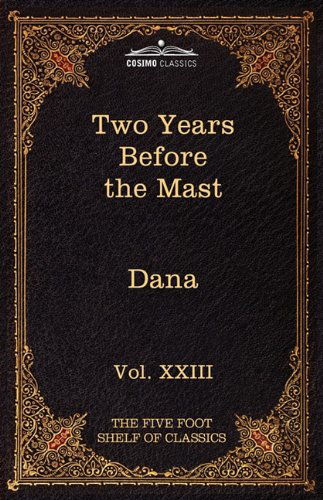 Cover for Jr. Richard Henry Dana · Two Years Before the Mast: the Five Foot Shelf of Classics, Vol. Xxiii (In 51 Volumes) (Hardcover Book) (2010)