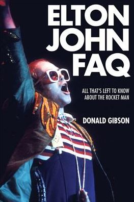 Cover for Donald Gibson · Elton John FAQ: All That’s Left to Know About the Rocket Man - FAQ Series (Paperback Book) (2019)