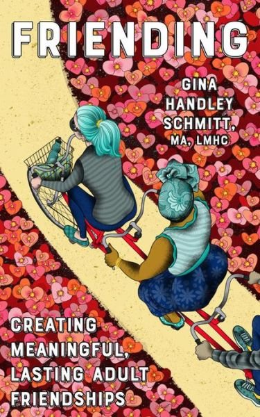Cover for Gina Handley Schmitt · Friending: Creating Meaningful, Lasting Adult Friendships (Paperback Book) (2019)