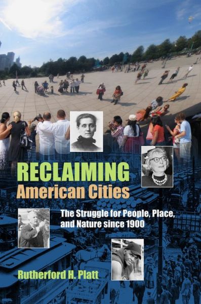 Cover for Rutherford H. Platt · Reclaiming American Cities: The Struggle for People, Place, and Nature since 1900 (Paperback Book) (2013)