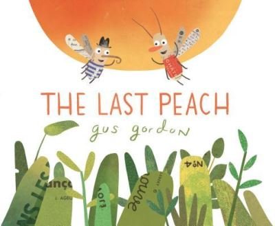 Cover for Gus Gordon · The Last Peach (Hardcover Book) (2019)