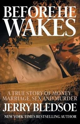 Cover for Jerry Bledsoe · Before He Wakes: A True Story of Money, Marriage, Sex and Murder (Paperback Book) (2014)