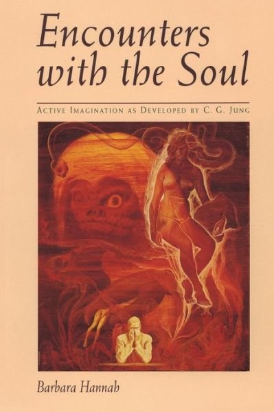 Encounters with the Soul: Active Imagination as Developed by C.G. Jung - Barbara Hannah - Books - Chiron Publications - 9781630513504 - August 1, 2015