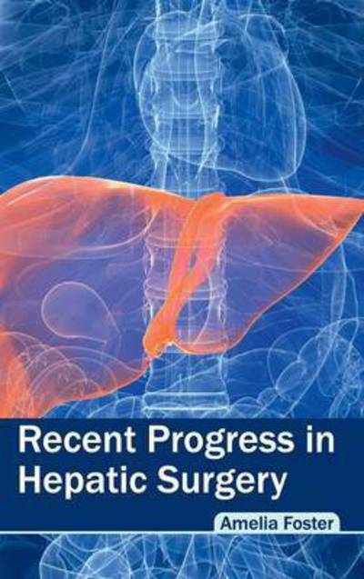 Cover for Amelia Foster · Recent Progress in Hepatic Surgery (Hardcover Book) (2015)