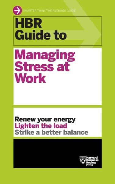 Cover for Harvard Business Review · HBR Guide to Managing Stress at Work (HBR Guide Series) (Hardcover Book) (2014)
