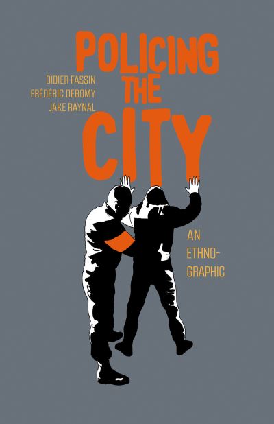 Cover for Didier Fassin · Policing the City: An Ethno-graphic (Hardcover Book) (2022)