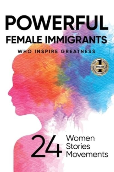 Cover for Ilona Parunakova · Powerful Female Immigrants: Who Inspire Greatness 24 Women 24 Stories 24 Movements (Hardcover Book) (2022)