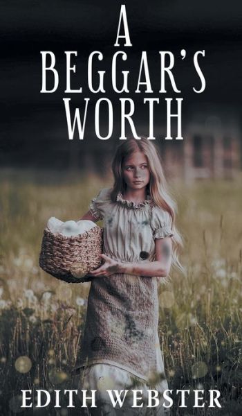 Cover for Edith Webster · Beggar's Worth (Book) (2022)