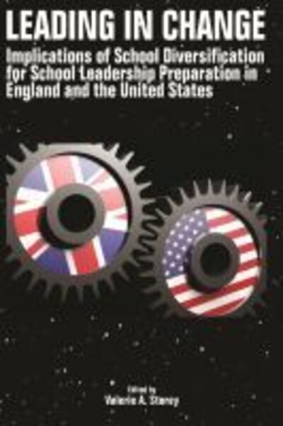 Cover for Leading in Change: Implications of School Diversification for School Leadership Preparation in England and the United States (Hardcover Book) (2019)