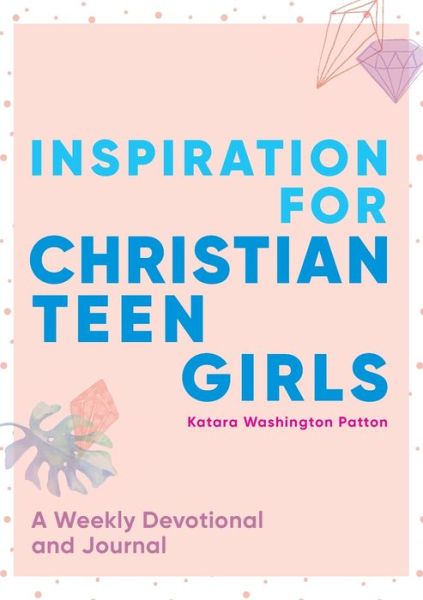 Cover for Katara Washington Patton · Inspiration for Christian Teen Girls (Paperback Book) (2019)