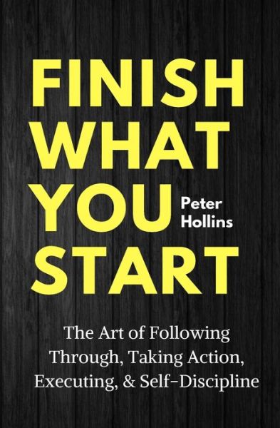 Cover for Peter Hollins · Finish What You Start (Pocketbok) (2019)