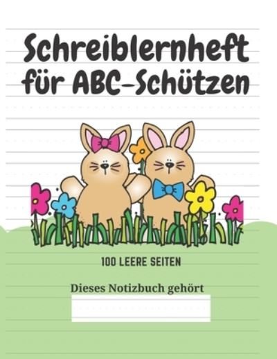 Schreiblernheft fur ABC-Schutzen - Kreative Kindereditionen - Livres - Independently Published - 9781661737504 - 23 janvier 2020