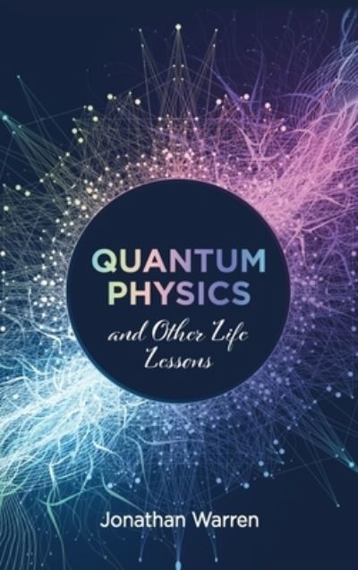 Cover for Jonathan Warren · Quantum Physics and Other Life Lessons (Hardcover Book) (2021)