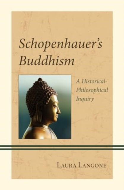 Cover for Laura Langone · Schopenhauer's Buddhism: A Historical-Philosophical Inquiry - Contemporary Studies in Idealism (Hardcover Book) (2024)