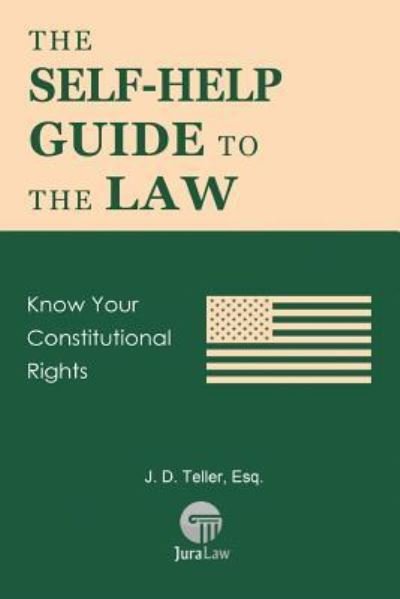 Cover for J D Teller Esq · The Self-Help Guide to the Law (Paperback Book) (2016)