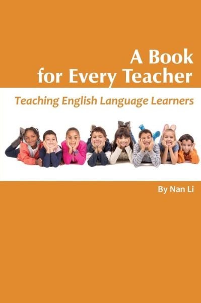 Cover for Nan Li · A Book for Every Teacher: Teaching English Language Learners (Paperback Book) (2015)