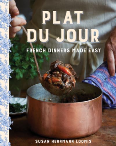 Cover for Susan Herrmann Loomis · Plat du Jour: French Dinners Made Easy (Hardcover Book) (2021)