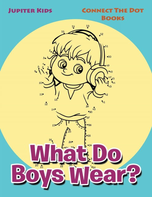 Cover for Jupiter Kids · What Do Boys Wear?: Connect The Dot Books (Paperback Book) (2016)