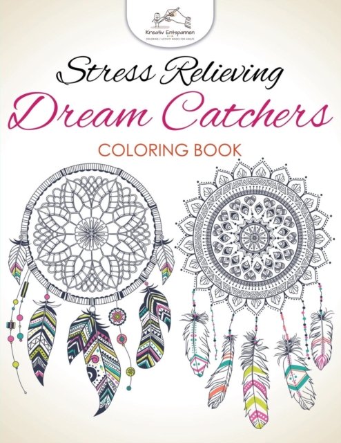 Cover for Kreativ Entspannen · Stress Relieving Dream Catchers Coloring Book (Pocketbok) (2016)