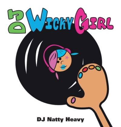 Cover for Dj Natty Heavy · DJ Wicky Girl (Hardcover Book) (2021)