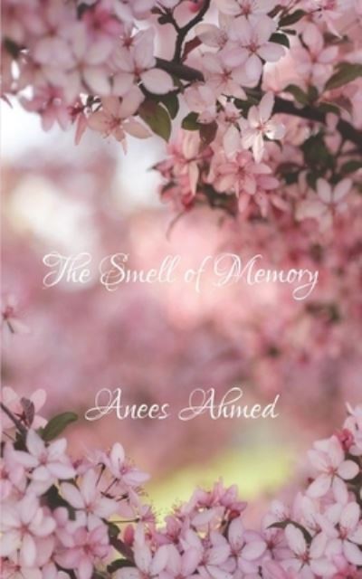 Cover for Anees Ahmed · The Smell of Memory (Paperback Book) (2019)
