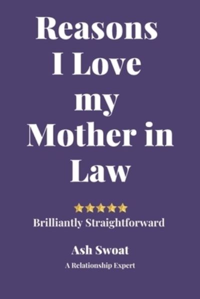 Cover for Ash Swoat · Reasons I Love my Mother in Law (Paperback Book) (2019)