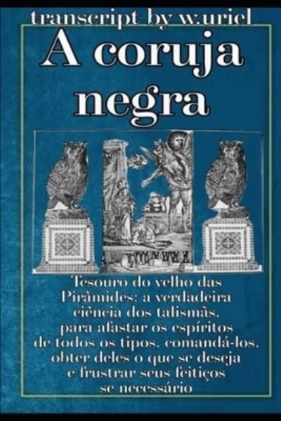 Cover for W.uriel W.Uriel W.Uriel · A coruja negra : Tesouro do velho das Pirâmides (Paperback Book) (2020)
