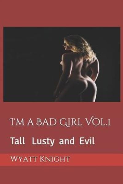 Cover for Wyatt Knight · I'm a Bad Girl Vol.1 (Paperback Book) (2019)