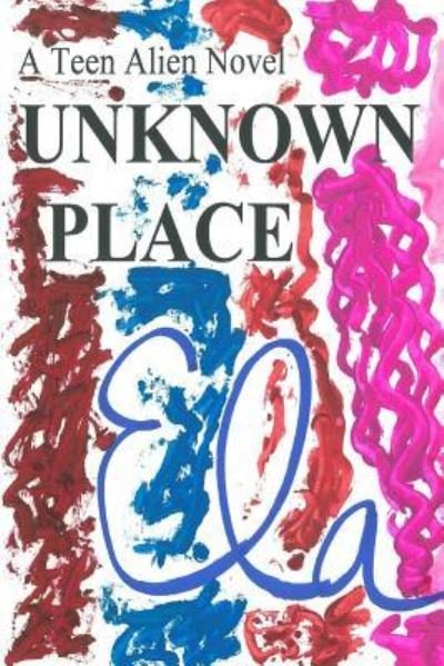 Cover for Ela · Unknown Place (Taschenbuch) (2018)