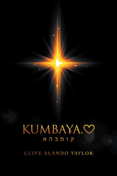 Kumbaya. - Clive Alando Taylor - Bücher - AuthorHouse UK - 9781728355504 - 13. August 2020